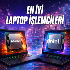 En Iyi Laptop Islemcileri Siralamasi 2026