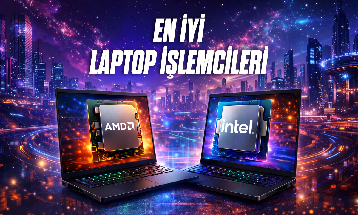 En Iyi Laptop Islemcileri Siralamasi 2026