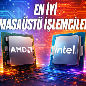 En Iyi Masaustu Islemcileri Siralamasi 2026