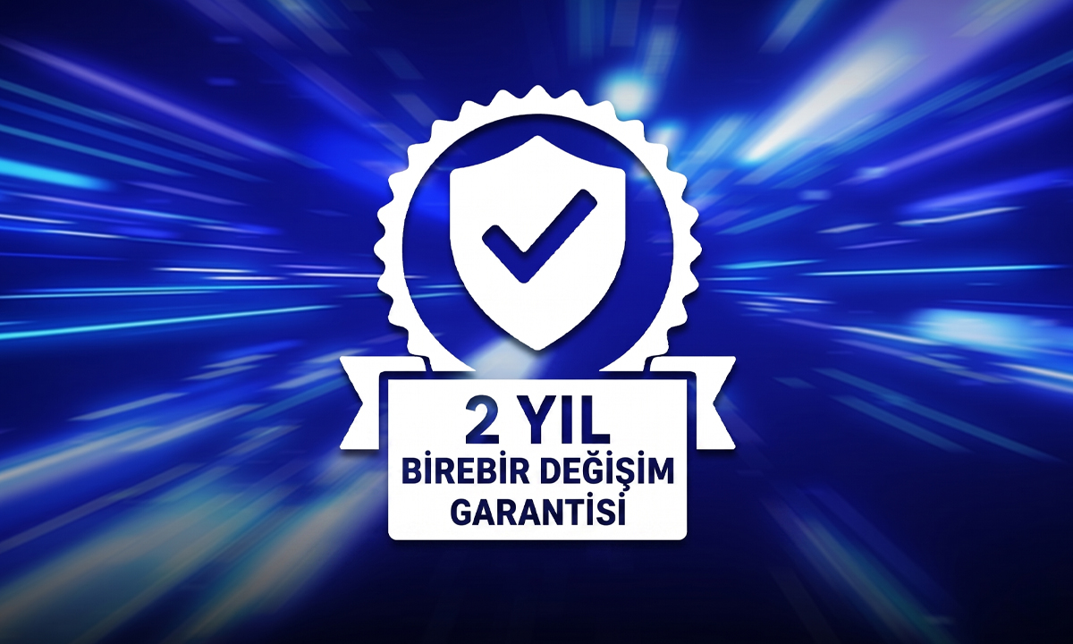 Kalite Güvencesi: 2 Yıl Birebir Değişim Garantisi