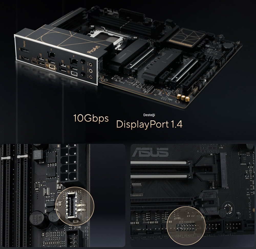PROART B850-CREATOR WIFI NEO ASUS ProArt B850-CREATOR WIFI NEO 9000 MHz (OC) DDR5 AM5 Soket M.2 HDMI DP ATX Anakart h6
