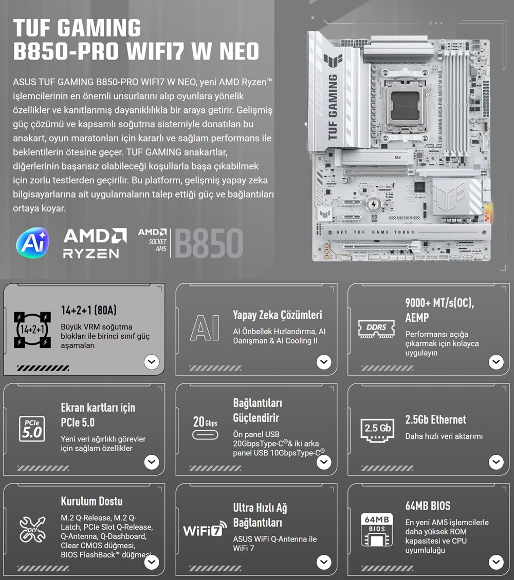 TUF GAMING B850-PRO WIFI7 W NEO ASUS TUF GAMING B850-PRO WIFI7 W NEO 9000MHz (OC) DDR5 Soket AM5 M.2 HDMI DP ATX Anakart h2