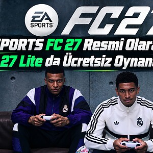 Ea Sports Fc 27 Resmî Olarak Çıktı! Fc 27 Lite Da Ücretsiz Oynanabiliyor 1